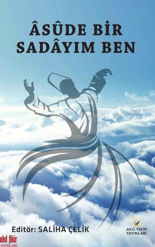 ÂSÛDE BİR SADÂYIM